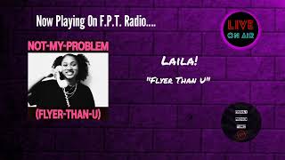 Laila  Flyer Than U  FPT Radio 📻 [upl. by Brose]