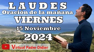 Laudes de hoy Viernes 15 Noviembre 2024 Oración de la mañana Padre Didier [upl. by Yeslek583]