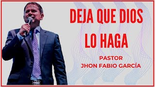 DEJA QUE DIOS LO HAGA  Pastor Jhon Fabio Garcia  IPUC  Predicas Pentecostales 2023 [upl. by Enniroc]