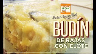 Budín de elote y rajas  Cocina Vegan Fácil [upl. by Gurias265]