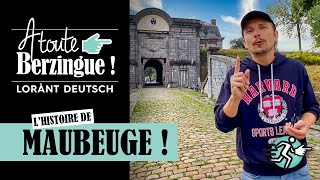 Lhistoire de MAUBEUGE A Toute Berzingue [upl. by Rebecka79]