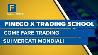 Fineco X Trading School come fare trading sui mercati mondiali [upl. by Roger]