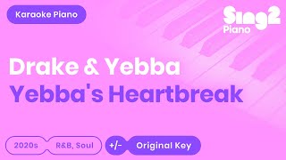 Drake Yebba  Yebbas Heartbreak Karaoke Piano [upl. by Perrine]