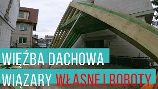 Więźba dachowa  wiązary własnej roboty budowa domu [upl. by Potash911]