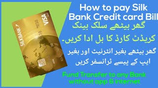 How to pay Silk Bank Credit card Bill other bank fund Transfer [upl. by Annoyed]