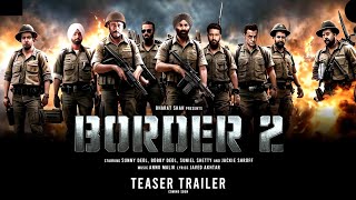 BORDER 2  India Biggest War Teaser  Sany Deol  Jacky Shroff  Border 2 trailer  Hindi Teaser [upl. by Nossah]