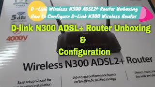 Unboxing DLink Wireless N300 ADSL2 Router  How to Configure DLink Wireless N300 ADSL2 Router [upl. by Teerpnam]