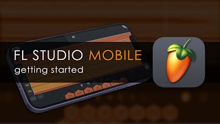 FL STUDIO MOBILE  Getting Started [upl. by Hays]