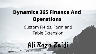 D365FO X Development  Custom fields tables and form extension [upl. by Eldnek]