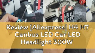 Review Aliexpress H4 H7 Canbus LED Car LED Headlight 300W 30000LM H1 H8 H9 H11 9005 HB3 9006 HB4 [upl. by Arad]