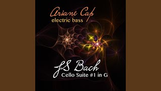 Cello Suite No 1 in G Major BWV 1007 I Prélude Arr for Electric Bass by Ariane Cap [upl. by Aicirtak153]