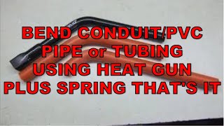 ✅ BEND CONDUIT PVC PIPE or TUBING QUICK USING HEAT GUN  PLUS SPRING THATS IT CC [upl. by Eednus]