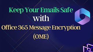 What is Office 365 Message Encryption OME  How to send encrypted emails in O365  OME  Part 1 [upl. by Nicol]