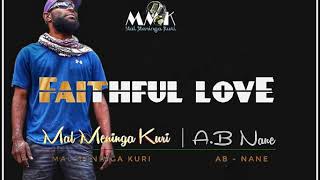 Faithfull Love Mal Mening Kuri ft AB Nane2019 [upl. by Yauqram]