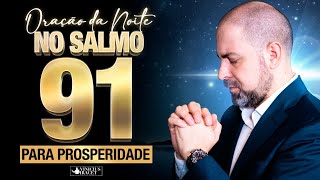 Oração da Noite no Salmo 91 para Prosperidade e Abundância  12 de Março ViniciusIracet [upl. by Salahcin467]