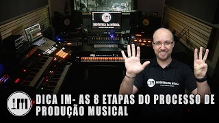 EP 017 AS 8 ETAPAS DO PROCESSO DE PRODUÇÃO MUSICAL [upl. by Aruon]