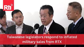 Taiwanese legislators respond to inflated military sales from RTX  Taiwan News  RTI [upl. by Nwahsed]