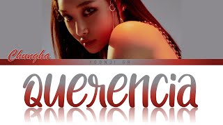 Chungha 청하  Querencia Epilogue Lyrics Color Coded HanRomEng [upl. by Allianora]