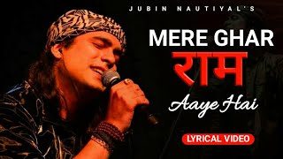 Mere Ghar Ram Aaye Hain Lyrics  Jubin Nautiyal  Payal Dev [upl. by Mieka]