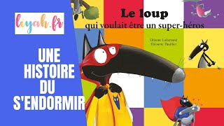 Histoire du Soir  Le Loup Qui Voulait Etre Un Super Héros [upl. by Elyse506]