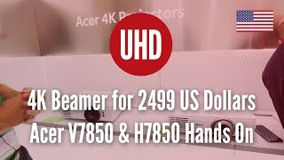 How about a 4K Beamer for 2499 US Dollars Acer V7850 amp H7850 Hands On [upl. by Atrim824]