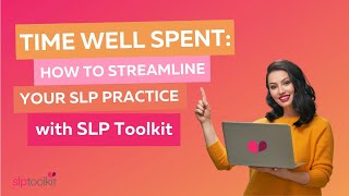 Time Well Spent How to Streamline Your SLP Practice with SLP Toolkit [upl. by Elyse]