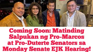 Coming Soon Matinding Salpukan ng ProMarcos at ProDuterte Senators sa Monday Senate EJK Hearing [upl. by Wohlert]