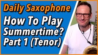 Wie spielt man Summertime  Tenorsaxophon Episode 1 DailySax 142 Summertime Tenor [upl. by Sokcin353]