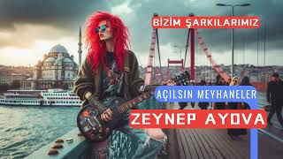 Açılsın Meyhaneler  ZEYNEP AYOVA [upl. by Suoivatco]