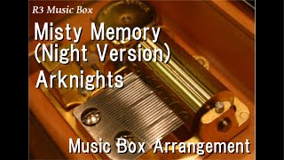 Misty Memory Night VersionArknights Music Box [upl. by Calendre]