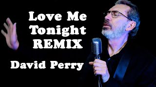 Love Me Tonight REMIX  David Perry Original [upl. by Kenwrick]