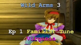 Wild Arms 3 Ep 1 Familiar Tune Virginia [upl. by Selin]