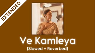 Extended Ve Kamleya Slowed  Reverbed Original  Sufi Version [upl. by Ellebyam]