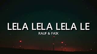 Lela Lela Lela  Slowed and Reverb  Rauf amp Faik [upl. by Gasperoni496]