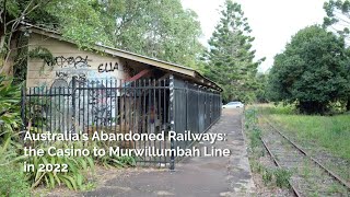 Australias Abandoned Railways the Casino to Murwillumbah Line in 2022 [upl. by Krissy]