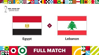 Egypt v Lebanon  FIFA Arab Cup Qatar 2021  Full Match [upl. by Cardon]