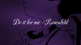 Do it for me  Rosenfeld Slowed  Lyrics [upl. by Adiuqal409]