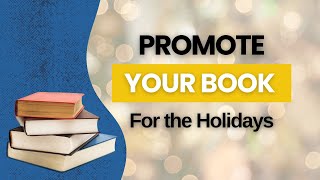 Promote Your Book for the Holidays [upl. by Omissam]