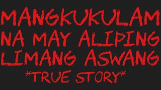 MANGKUKULAM NA MAY ALIPING LIMANG ASWANG True Story [upl. by Grange]