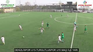 DENİZLİSPOR U15 TURGUTLUSPOR U15 MAÇI İLK YARI [upl. by Mada]