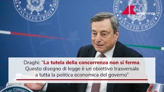 Draghi su Ddl concorrenza obiettivo trasversale a tutta la politica economica del governo [upl. by Clim82]