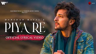 Piya Re Official Lyrical Video  Darshan Raval  Gurpreet S  Gautam S  Lijo G  Naushad Khan [upl. by Medor]