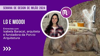 LG e Moooi na Semana de Design de Milão 2024  Entrevista com Isabela Baracat arquiteta [upl. by Reinhold]