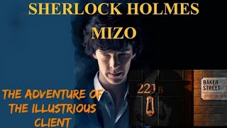 Sherlock Holmes Mizo  The Adventure Of The Illustrious Client ReUpload [upl. by Bathelda]