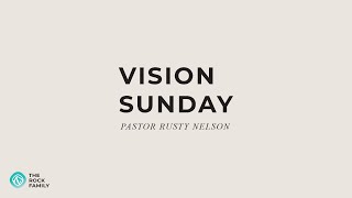 Vision Sunday  Pastor Rusty Nelson  Rock Family [upl. by Immac]