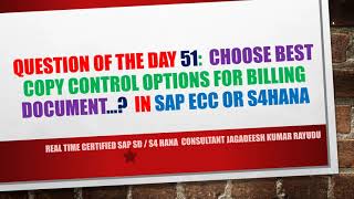 Question of the day 51 choose best copy control options for billing document… In sap ecc or s4hana [upl. by Ynnus]