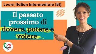 3 Learn Italian Intermediate B1 Passato prossimo di “dovere” “potere” “volere” [upl. by Conn126]