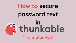 Thunkable How to Secure your Password text  Translator App [upl. by Vicky672]