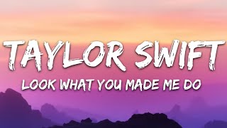 Taylor Swift  Look What You Made Me Do Lyrics [upl. by Aisat657]