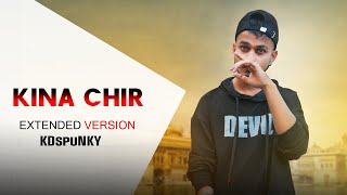 Kinna Chir  Cover by KDspuNKY amp Kaushik Rai Extended Version  Takda Hi Jawan Ena Tenu Chahwan [upl. by Sang]